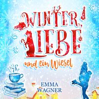 Bild vom Artikel Winter, Liebe und ein Wiesel (Digipak-Version) vom Autor Emma Wagner