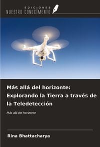Produktbild: M&aacute;s all&aacute; del horizonte: Explorando la Tierra a trav&eacute;s de la Teledetecci&oacute;n