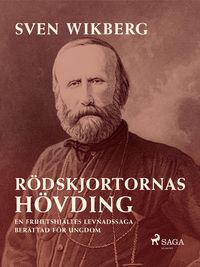 Produktbild: R&ouml;dskjortornas h&ouml;vding : en frihetshj&auml;ltes levnadssaga : ber&auml;ttad f&ouml;r ungdom