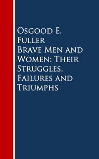 Produktbild: Brave Men and Women: Their Struggles, Failures and Triumphs