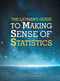 Produktbild: The Layman's Guide To Making Sense Of Statistics