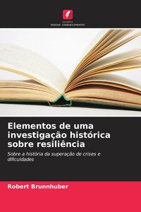 Produktbild: Elementos de uma investiga&ccedil;&atilde;o hist&oacute;rica sobre resili&ecirc;ncia