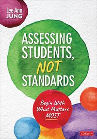 Produktbild: Jung, L: Assessing Students, Not Standards