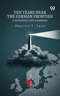 Produktbild: Ten Years Near The German Frontier A Retrospect And A Warning