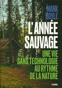 Produktbild: L'ann&eacute;e sauvage : une vie sans technologie au rythme de la nature