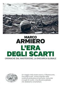Produktbild: L' era degli scarti. Cronache dal Wasteocene, la discarica globale