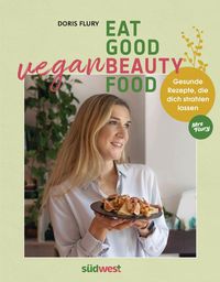 Bild vom Artikel Eat Good Vegan Beauty Food vom Autor Doris Flury