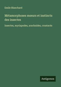 Produktbild: M&eacute;tamorphoses m&iquest;urs et instincts des insectes