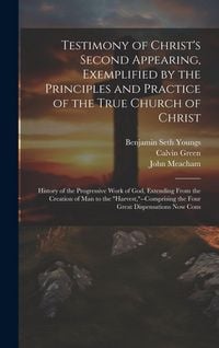 Produktbild: Testimony of Christ's Second Appearing, Exemplified by the Principles and Practice of the True Church of Christ: History of the Progressive Work of Go