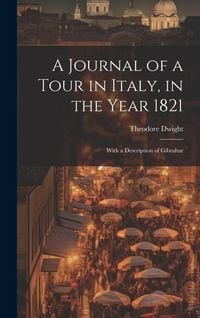 Produktbild: A Journal of a Tour in Italy, in the Year 1821: With a Description of Gibraltar