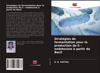 Produktbild: Strat&eacute;gies de fermentation pour la production de &iquest; - endotoxine &agrave; partir de Bacil