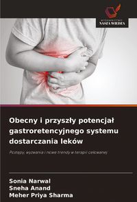 Produktbild: Obecny i przysz&iquest;y potencja&iquest; gastroretencyjnego systemu dostarczania lek&oacute;w