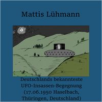 Produktbild: Deutschlands bekannteste UFO-Insassen-Begegnung (17.06.1950 Haselbach, Th&uuml;ringen, Deutschland)