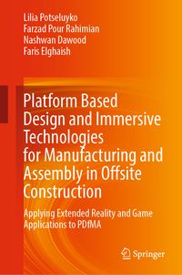 Produktbild: Platform Based Design and Immersive Technologies for Manufacturing and Assembly in Offsite Construction