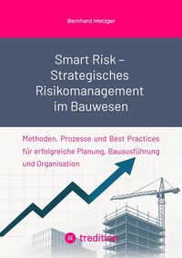 Produktbild: Smart Risk - Strategisches Risikomanagement im Bauwesen