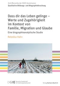 Produktbild: Dass dir das Leben gelinge - Werte und Zugeh&ouml;rigkeit im Kontext von Familie, Migration und Glaube