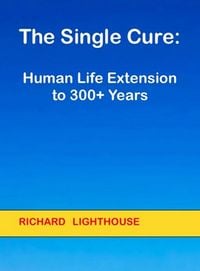 Produktbild: The Single Cure: Human Life Extension to 300+ Years