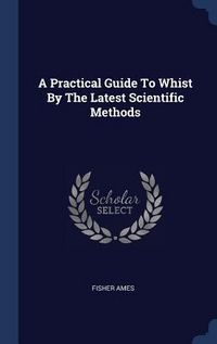 Produktbild: A Practical Guide To Whist By The Latest Scientific Methods