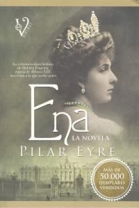 Produktbild: Ena : la estremecedora historia de Victoria Eugenia, la esposa de Alfonso XIII, una reina a la que nadie quiso