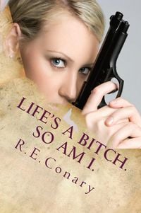 Produktbild: Life's A Bitch. So Am I. (Rachel Cord Confidential Investigations, #1)