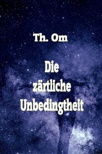 Produktbild: Die z&auml;rtliche Unbedingtheit