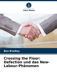 Produktbild: Crossing the Floor: Defection und das New-Labour-Ph&auml;nomen