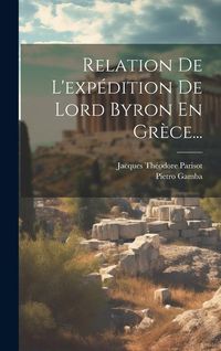 Produktbild: Relation De L'exp&eacute;dition De Lord Byron En Gr&egrave;ce...