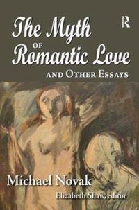 Produktbild: Novak, M: The Myth of Romantic Love and Other Essays