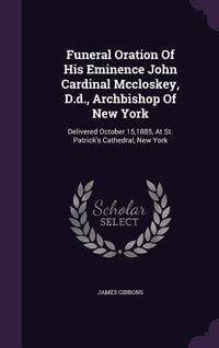 Produktbild: Funeral Oration Of His Eminence John Cardinal Mccloskey, D.d., Archbishop Of New York