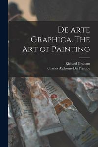Produktbild: De Arte Graphica. The art of Painting
