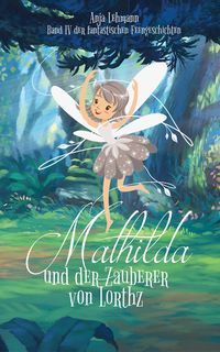 Bild vom Artikel Mathilda und der Zauberer von Lorthz vom Autor Anja Lehmann