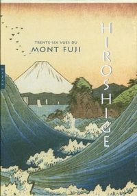 Produktbild: Hiroshige : les trente-six vues du mont Fuji