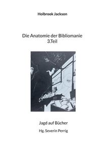Produktbild: Die Anatomie der Bibliomanie 3.Teil