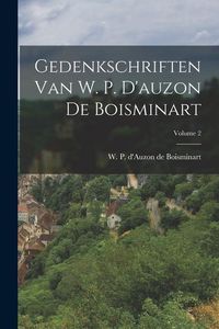 Produktbild: Gedenkschriften Van W. P. D'auzon De Boisminart; Volume 2