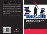 Produktbild: A estrutura entonacional de Singapura Ingl&ecirc;s