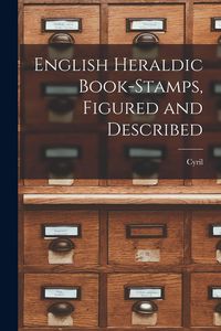 Produktbild: English Heraldic Book-stamps, Figured and Described