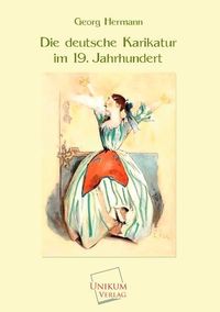 Produktbild: Hermann, G: Die deutsche Karikatur im 19. Jahrhundert