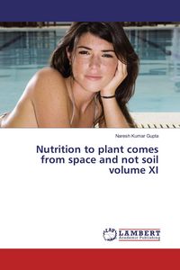 Produktbild: Nutrition to plant comes from space and not soil volume XI