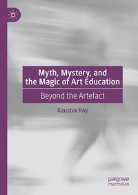 Produktbild: Myth, Mystery, and the Magic of Art Education