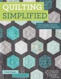 Bild vom Artikel Quilting Simplified: Fresh Designs and Easy Instructions for Beginners vom Autor Choly Knight