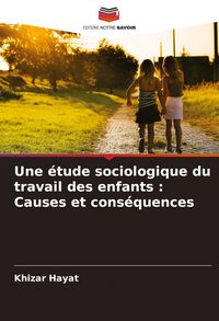Produktbild: Une &eacute;tude sociologique du travail des enfants : Causes et cons&eacute;quences