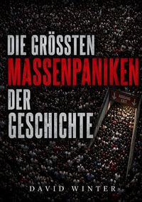 Produktbild: Die gr&ouml;&szlig;ten Massenpaniken der Geschichte