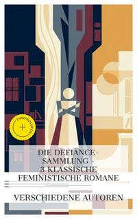 Produktbild: Die Defiance-Sammlung - 3 klassische feministische Romane