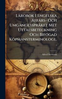 Produktbild: L&auml;robok I Engelska Aff&auml;rs- Och Umg&auml;ngesspr&Atilde; ket Met Uttalsbeteckning Och Bifogad K&ouml;pmansterminologi...