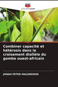 Produktbild: Combiner capacit&eacute; et h&eacute;t&eacute;rosis dans le croisement diall&egrave;le du gombo ouest-africain