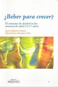 Produktbild: &iquest;Beber para crecer? : el consumo de alcohol en los menores de edad (13-17 a&ntilde;os)