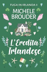 Produktbild: L'Eredit&agrave; Irlandese (Fuga in Irlanda 3)
