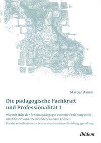 Produktbild: Damm, M: Die p&auml;dagogische Fachkraft und Professionalit&auml;t