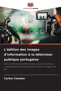 Produktbild: L'&eacute;dition des images d'information &agrave; la t&eacute;l&eacute;vision publique portugaise