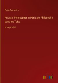 Produktbild: An Attic Philosopher in Paris; Un Philosophe sous les Toits